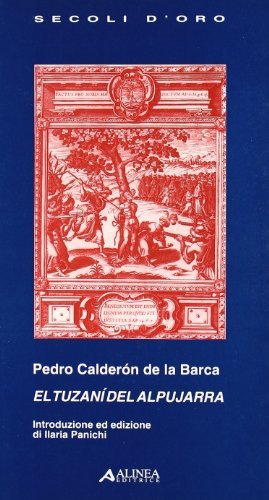 El tuzani del alpujarra di Pedro Calderón de la Barca edito da Alinea