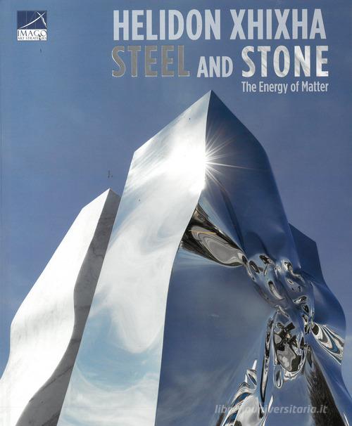 Steel and stone. Helidon Xhixha. Ediz. italiana e inglese edito da Bandecchi & Vivaldi