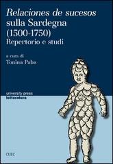 Relaciones de sucesos sulla Sardegna (1500-1750). Repertorio e studi. Ediz. italiana edito da CUEC Editrice