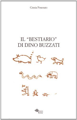 Il «bestiario» di Dino Buzzati di Cinzia Posenato edito da Gli Inchiostri Associati