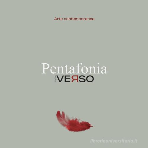Pentafonia. Gruppo Verso. Catalogo della mostra (Priverno, 26 aprile-10 maggio 2025) di Ilaria Morganti, Marco D'emilia, Franco De Angelis edito da Tipografia Editrice Frusinate