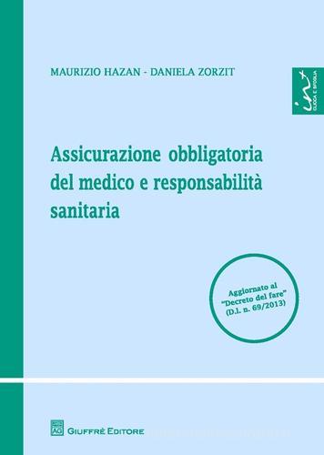 Assicurazione obbligatoria del medico e responsabilità sanitaria di Maurizio Hazan, Daniela Zorzit edito da Giuffrè
