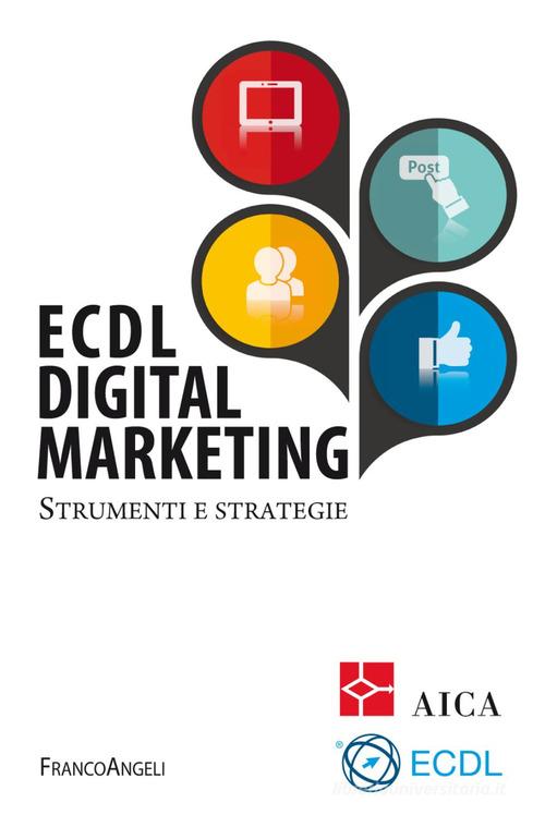 ECDL digital marketing. Strumenti e strategie edito da Franco Angeli