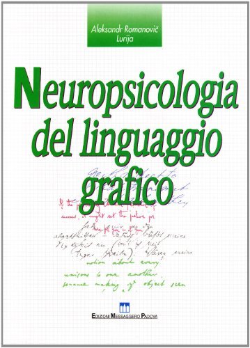 Neuropsicologia del linguaggio grafico di Aleksandr Lurija edito da EMP
