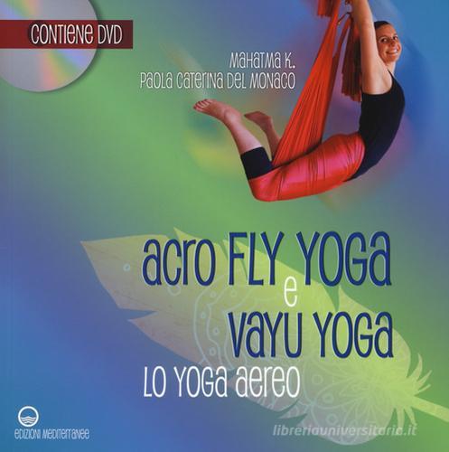 Acroflyyoga e vayu yoga. Lo yoga aereo. Con DVD video di K. Mahatma edito da Edizioni Mediterranee