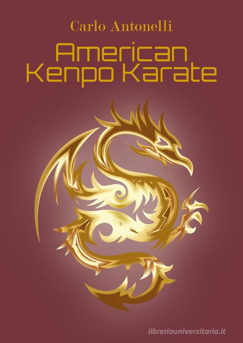 American kenpo karate. Ediz. italiana di Carlo Antonelli edito da Youcanprint