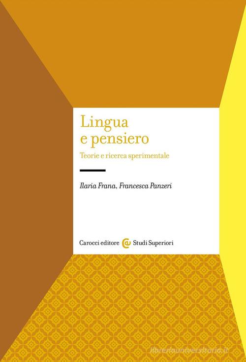 Lingua e pensiero. Teorie e ricerca sperimentale di Ilaria Frana, Francesca Panzeri edito da Carocci