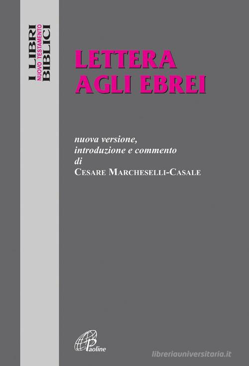 Lettera agli ebrei. Nuova versione, introduzione e commento di Cesare Marcheselli Casale edito da Paoline Editoriale Libri