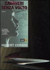 Cadaveri senza volto di Hubert Corbin edito da Piemme