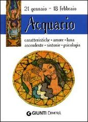 Acquario. Caratteristiche, amore, luna, ascendente, sintonie, psicologia edito da Demetra