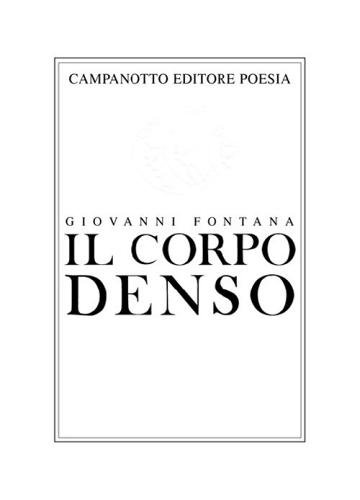 Il corpo denso di Giovanni Fontana edito da Campanotto