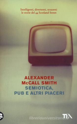 Libro Semiotica, pub e altri piaceri di Alexander McCall Smith Tea Trenta di TEA