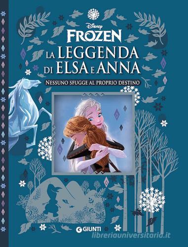 Nessuno sfugge al proprio destino. La leggenda di Elsa e Anna. Frozen. Ediz. a colori edito da Disney Libri