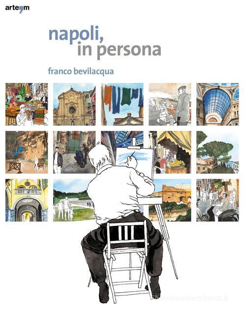 Napoli in persona di Franco Bevilacqua edito da artem