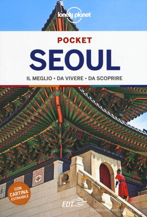 Seoul. Con cartina estraibile di Thomas O'Malley, Phillip Tang edito da Lonely Planet Italia