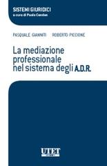 La mediazione professionale nel sistema degli A.D.R. di Pasquale Gianniti, Roberto Piccione edito da Utet Giuridica