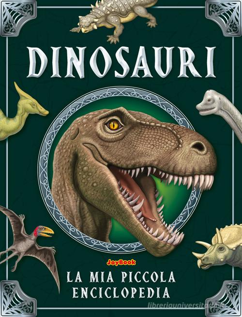 Dinosauri. La mia piccola enciclopedia. Ediz. a colori edito da Joybook