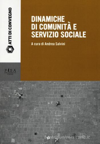 Dinamiche di comunità e servizio sociale edito da Pisa University Press