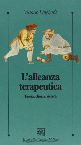 L' alleanza terapeutica. Teoria, clinica, ricerca di Vittorio Lingiardi edito da Raffaello Cortina Editore