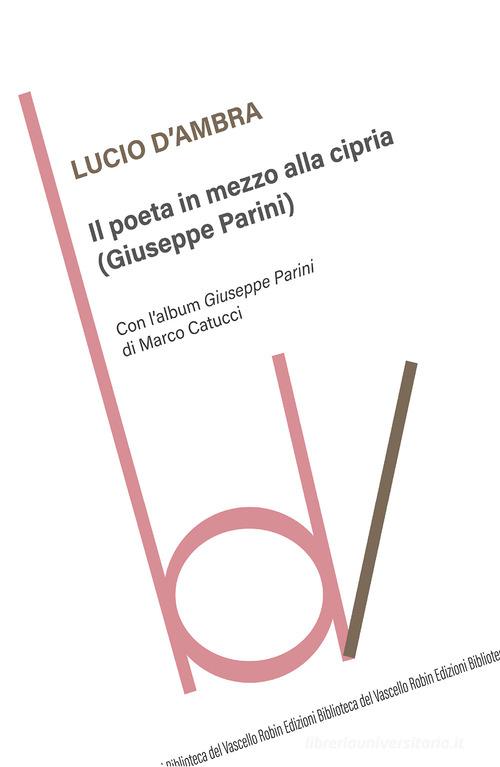 Il poeta in mezzo alla cipria (Giuseppe Parini) di Lucio D'Ambra edito da Robin