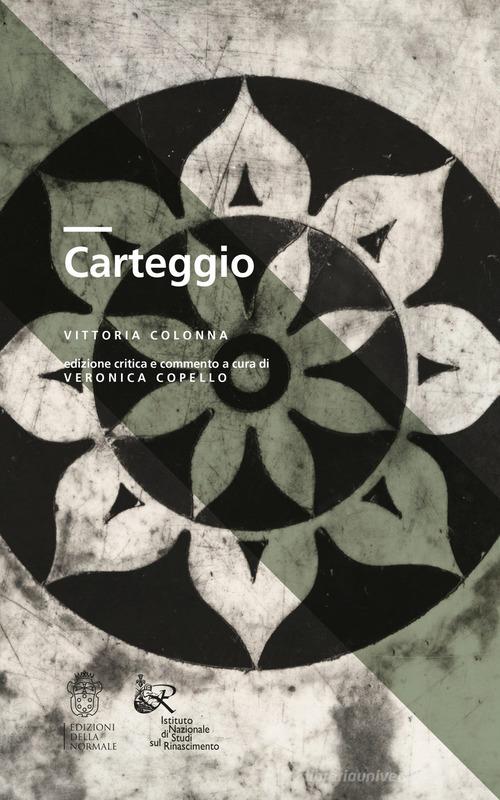 Vittoria Colonna. Carteggio edito da Scuola Normale Superiore