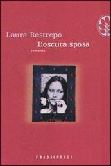 L' oscura sposa di Laura Restrepo edito da Frassinelli