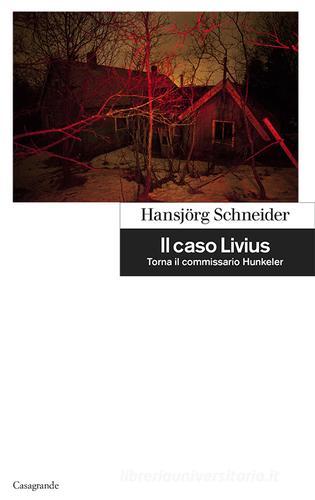 Il caso Livius di Hansjörg Schneider edito da Casagrande