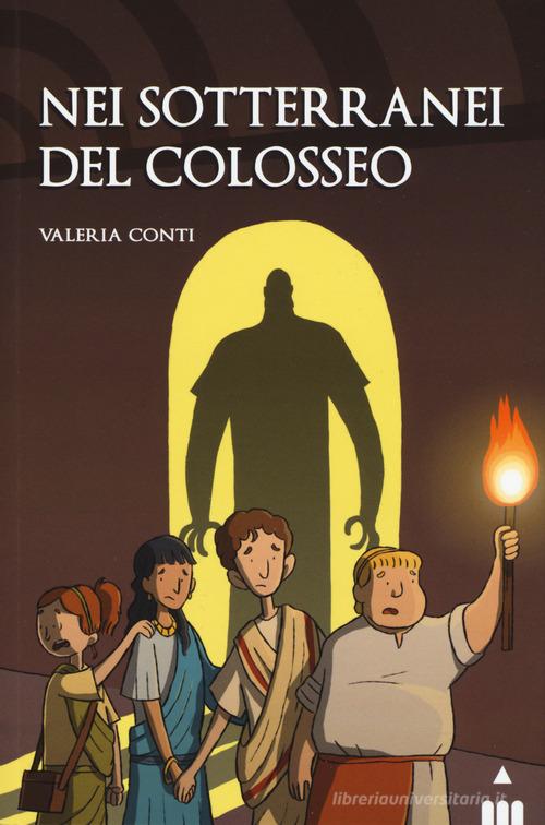 Nei sotterranei del Colosseo di Valeria Conti edito da Lapis