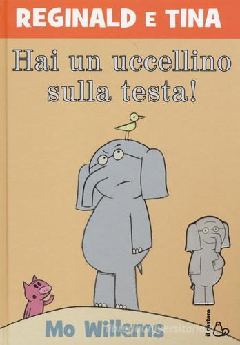 Hai un uccellino sulla testa! Reginald e Tina. Ediz. illustrata di Mo Willems edito da Il Castoro