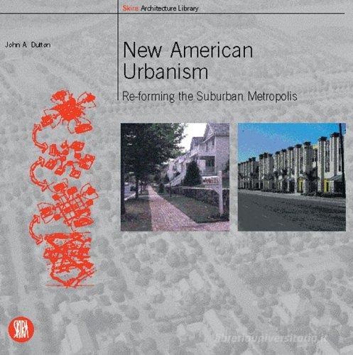 New american urbanism di John Dutton edito da Skira