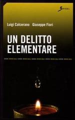 Un delitto elementare di Luigi Calcerano, Giuseppe Fiori edito da Sovera Edizioni