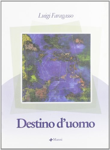 Destino d'uomo di Luigi Faragasso edito da Manni