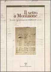 Il vetro a Montaione. Vicende e personaggi dal XVIII al XX secolo di Silvia Ciappi edito da Polistampa