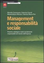 Management e responsabilità sociale. Pratiche, strategie e valori socialmente responsabili nel mondo dell'impresa edito da Il Sole 24 Ore