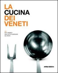 La cucina dei veneti edito da Antiga Edizioni