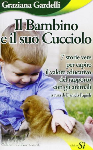 Il bambino e il suo cucciolo di Graziana Gardelli edito da Edizioni Sì