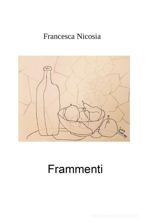Frammenti di Francesca Nicosia edito da Youcanprint