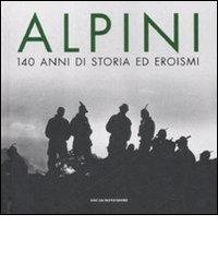 Alpini. 140 anni di storia ed eroismi edito da Mondadori