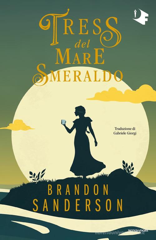Libro Tress del mare smeraldo di Brandon Sanderson Oscar fantastica fantasy di Mondadori