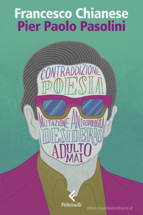Pier Paolo Pasolini di Francesco Chianese edito da Feltrinelli