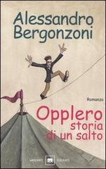 Opplero. Storia di un salto di Alessandro Bergonzoni edito da Garzanti