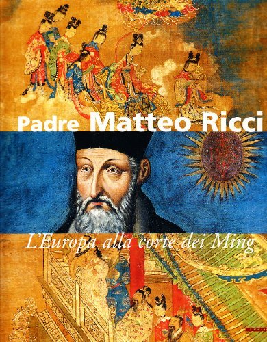 Padre Matteo Ricci. L'Europa alla corte dei Ming edito da Mazzotta