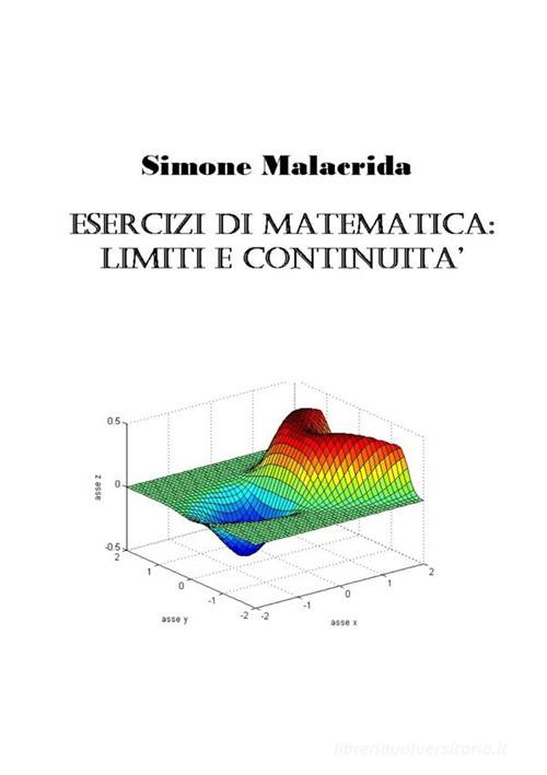Esercizi di matematica: limiti e continuità di Simone Malacrida edito da StreetLib