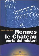 Rennes le Chateau. Porta dei misteri di Massimo Barbetta edito da Edizioni Mediterranee
