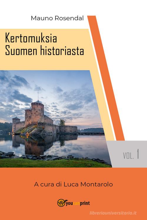 Kertomuksia Suomen historiasta vol.1 di Mauno Rosendal edito da Youcanprint