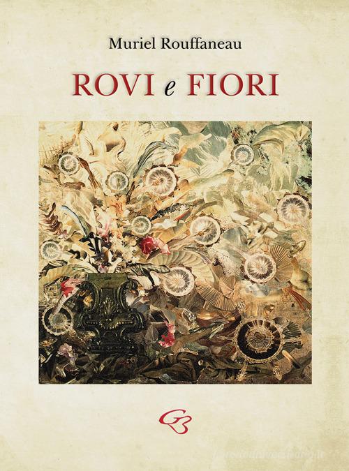 Libro Rovi e fiori di Muriel Rouffaneau Allegorica di Ginevra Bentivoglio Editoria