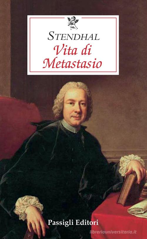 Vita di Metastasio di Stendhal edito da Passigli
