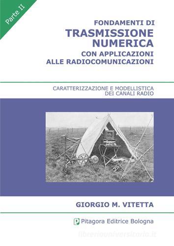 Fondamenti di trasmissione numerica con applicazioni alle radiocomunicazioni vol.2 di Giorgio M. Vitetta edito da Pitagora