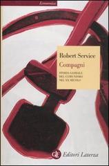 Compagni. Storia globale del comunismo nel XX secolo di Robert Service edito da Laterza