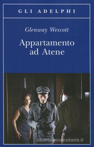 Appartamento ad Atene di Glenway Wescott edito da Adelphi